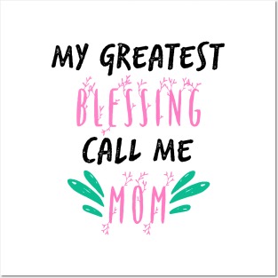 My Greatest Blessing Call Me Mom Posters and Art